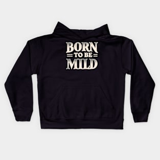 Subtle Born to be Mild Kids Hoodie